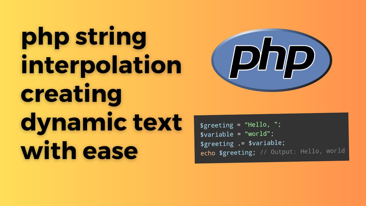 PHP String Interpolation - Creating Dynamic Text with Ease